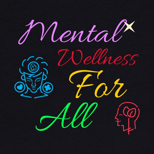 Mental Wellness For All Mental Health by Apparel-ently A Store